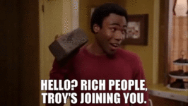 Hello rich people Troy's joining you.gif
